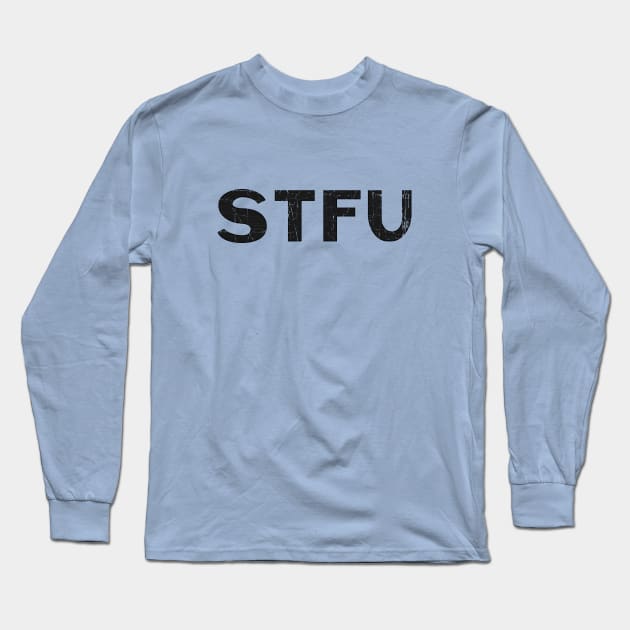 STFU - Black Long Sleeve T-Shirt by MemeQueen